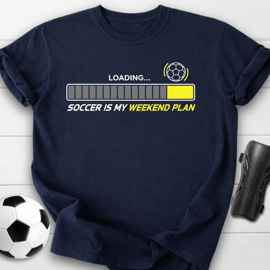 Soccer Is My Weekend Plan Loading T-Shirt