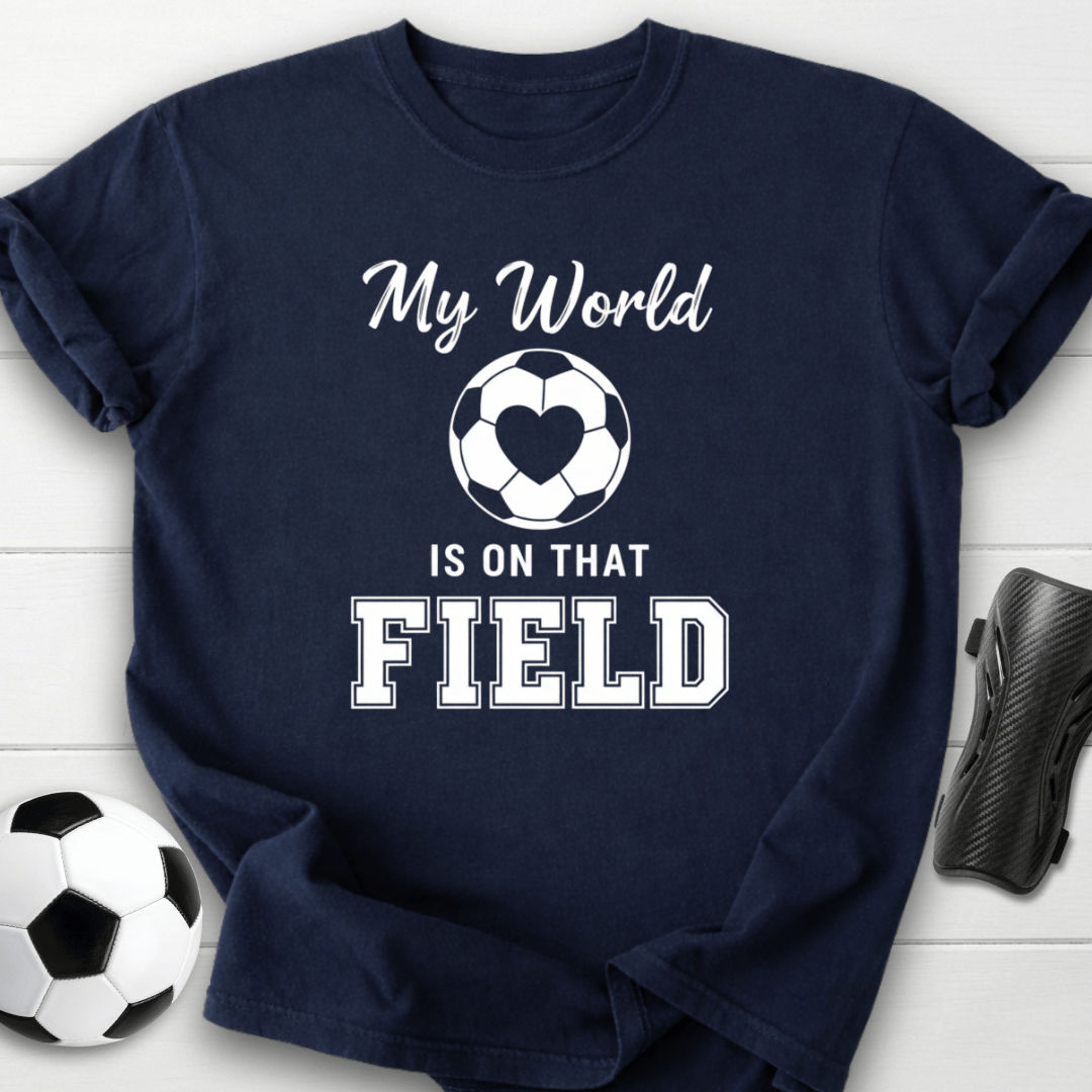 My World Is On That Field T-Shirt