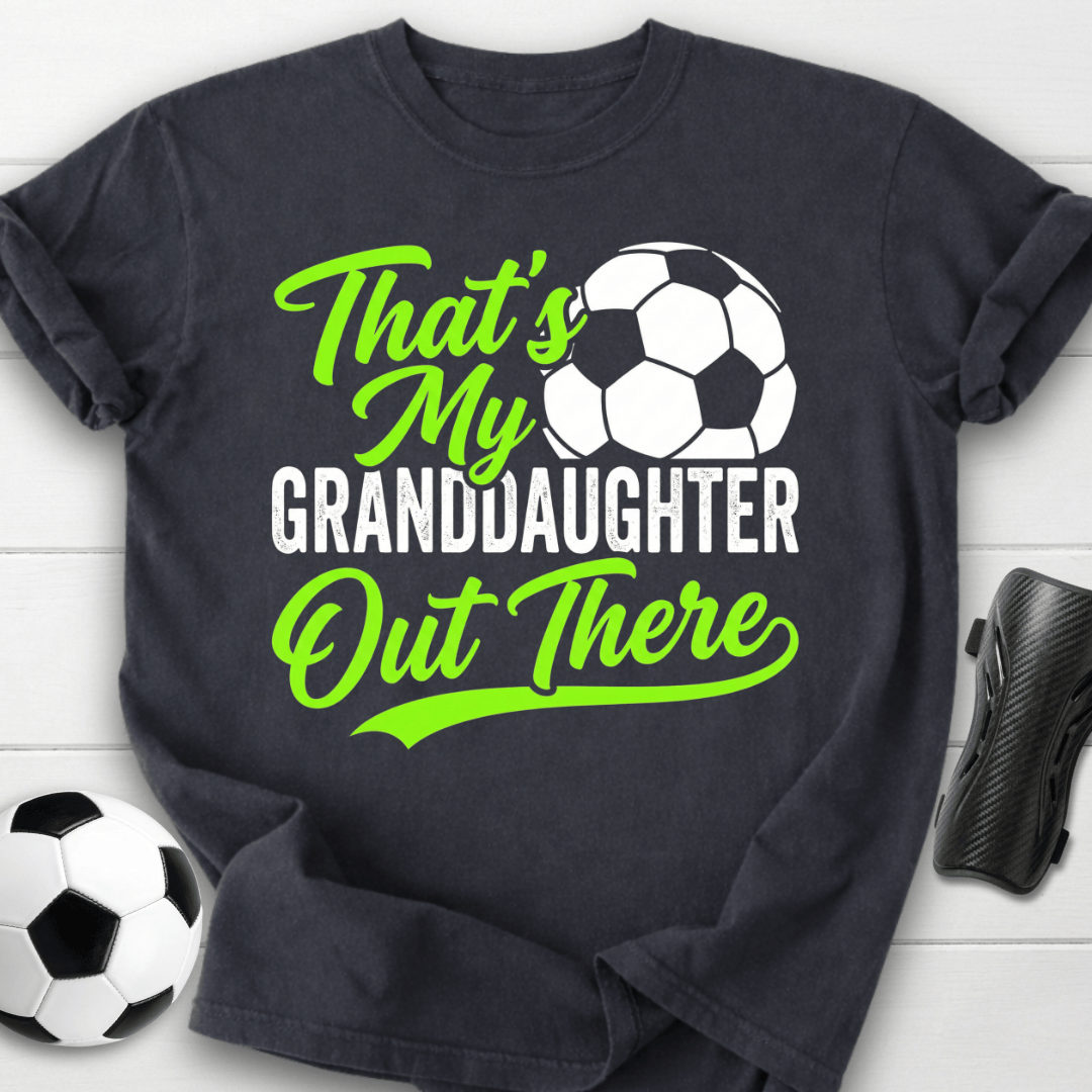 That's My Granddaughter Out There T-Shirt