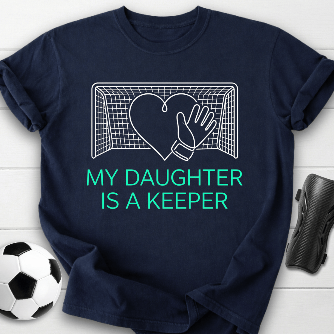 My Daughter Is A Keeper T-Shirt