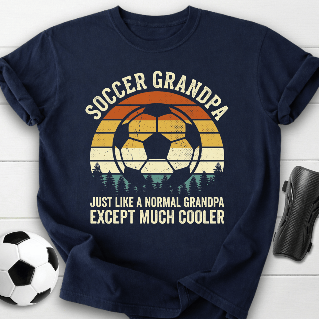 Soccer Grandpa Much Cooler T-Shirt