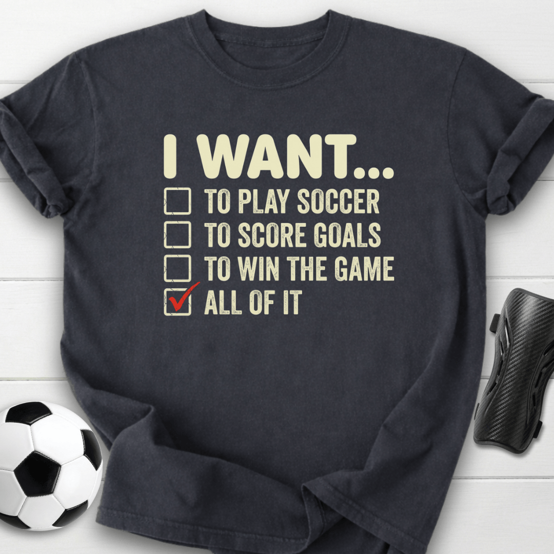 I Want To Play Soccer T-Shirt