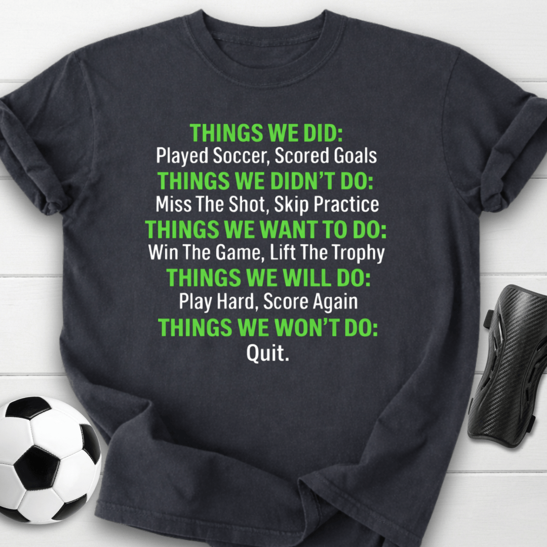 We Won’t Quit Soccer T-Shirt