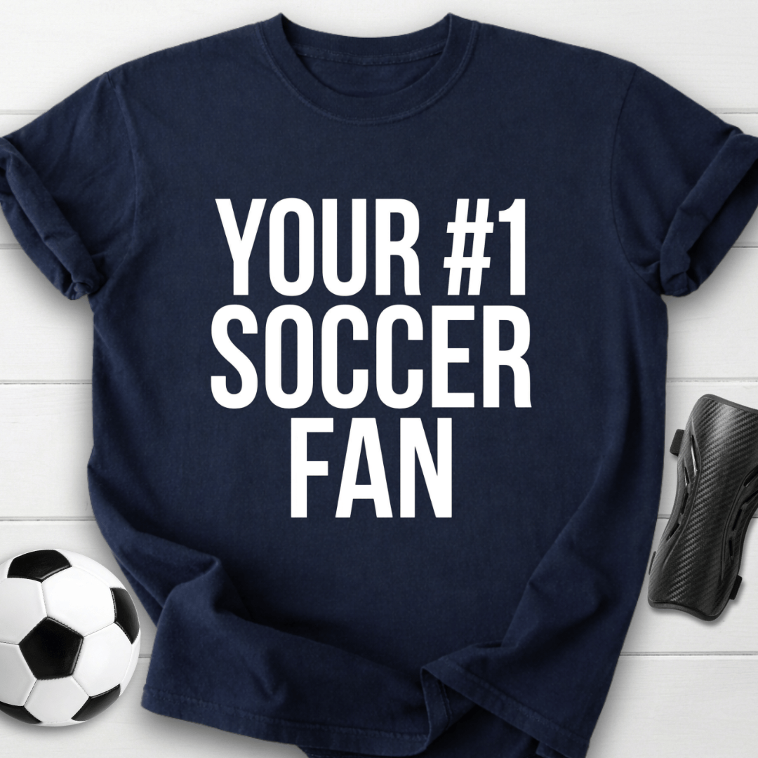 Your #1 Soccer Fan T-Shirt