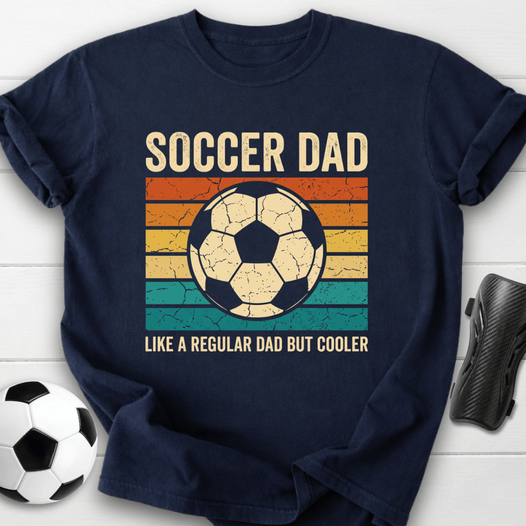 Soccer Dad But Cooler T-Shirt