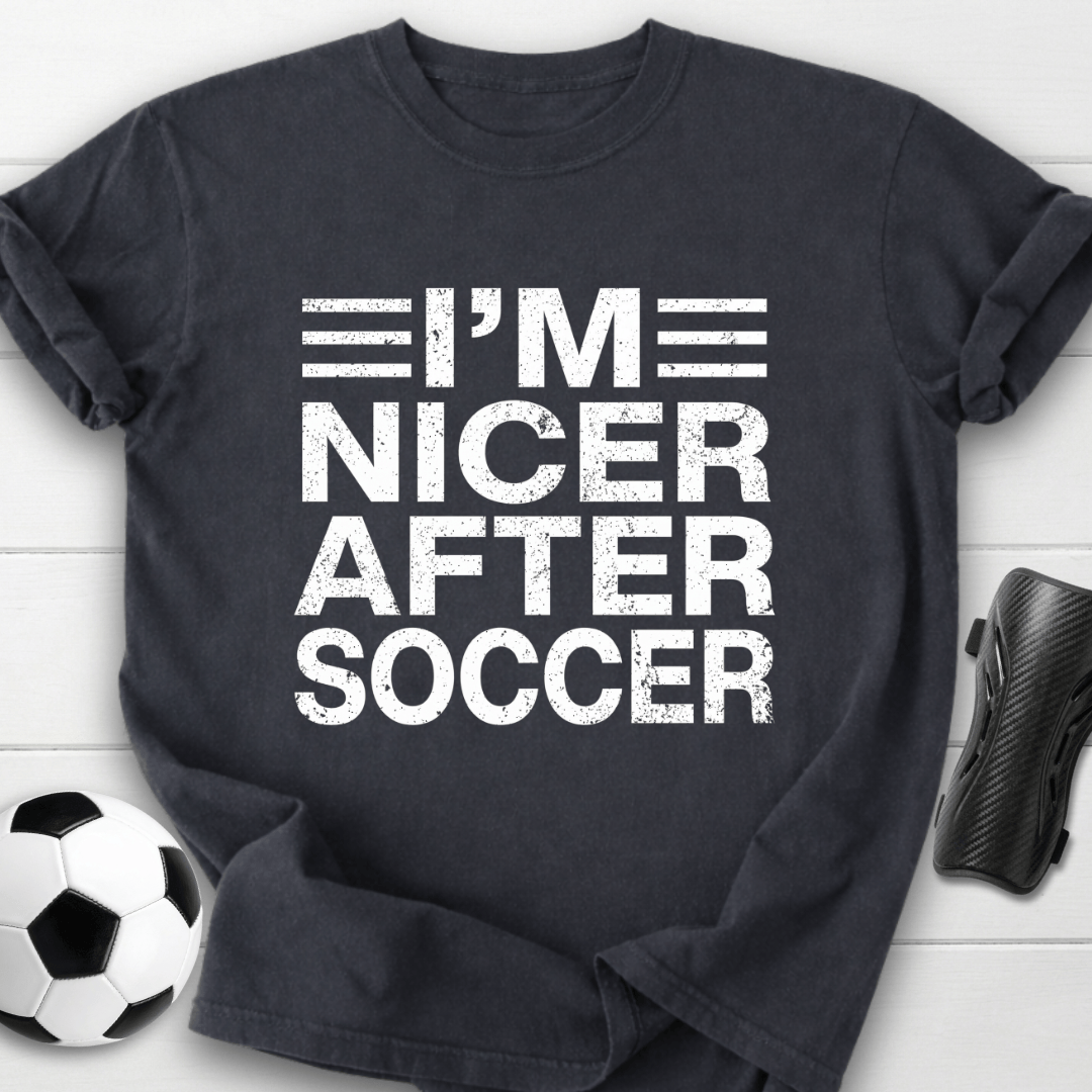 I’m Nicer After Soccer T-Shirt