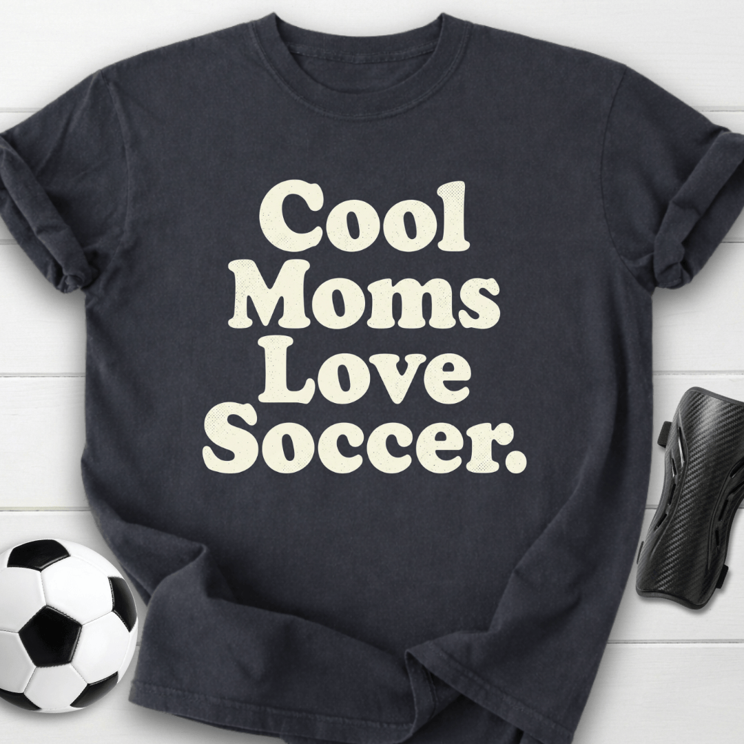 Cool Moms Love Soccer T-Shirt