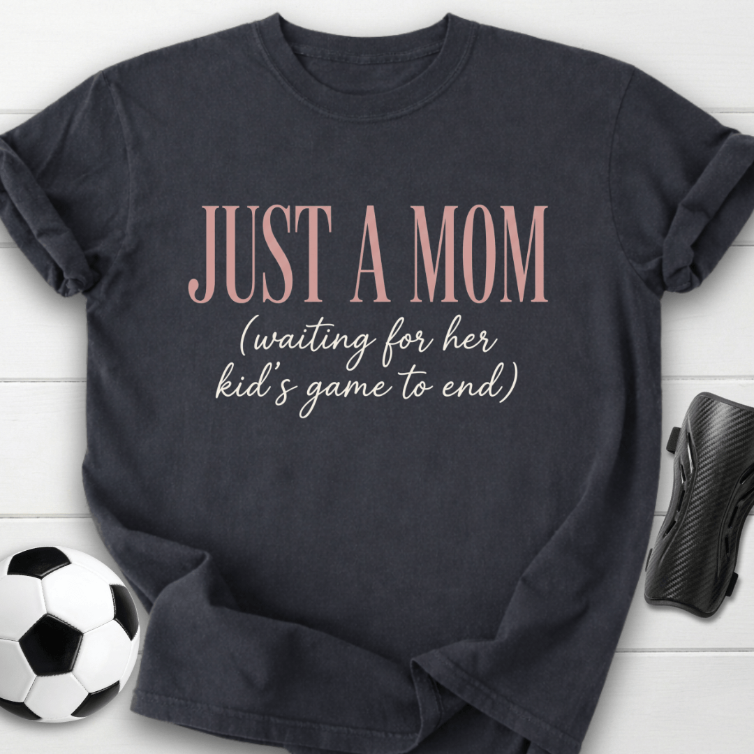 Just A Mom Waiting T-Shirt