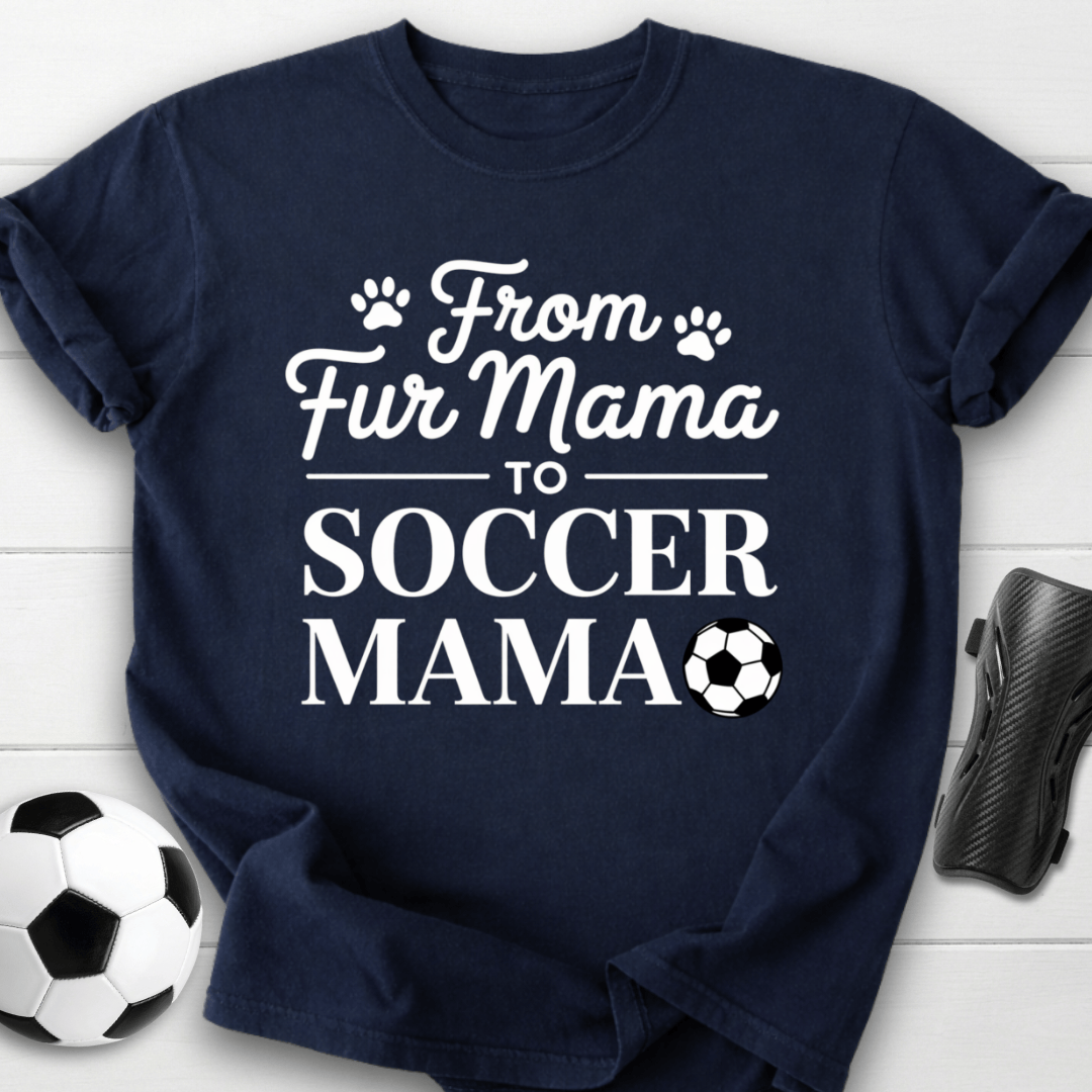 From Fur Mama To Soccer Mama T-Shirt