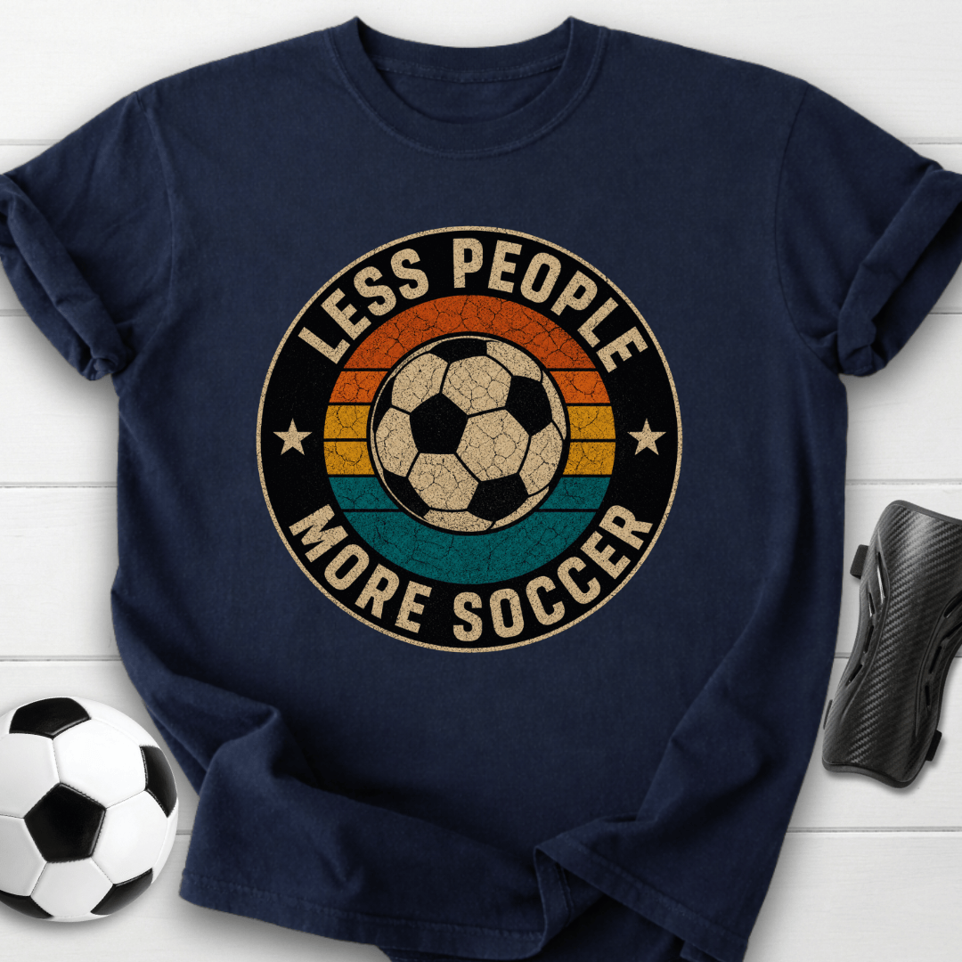 Less People More Soccer T-Shirt