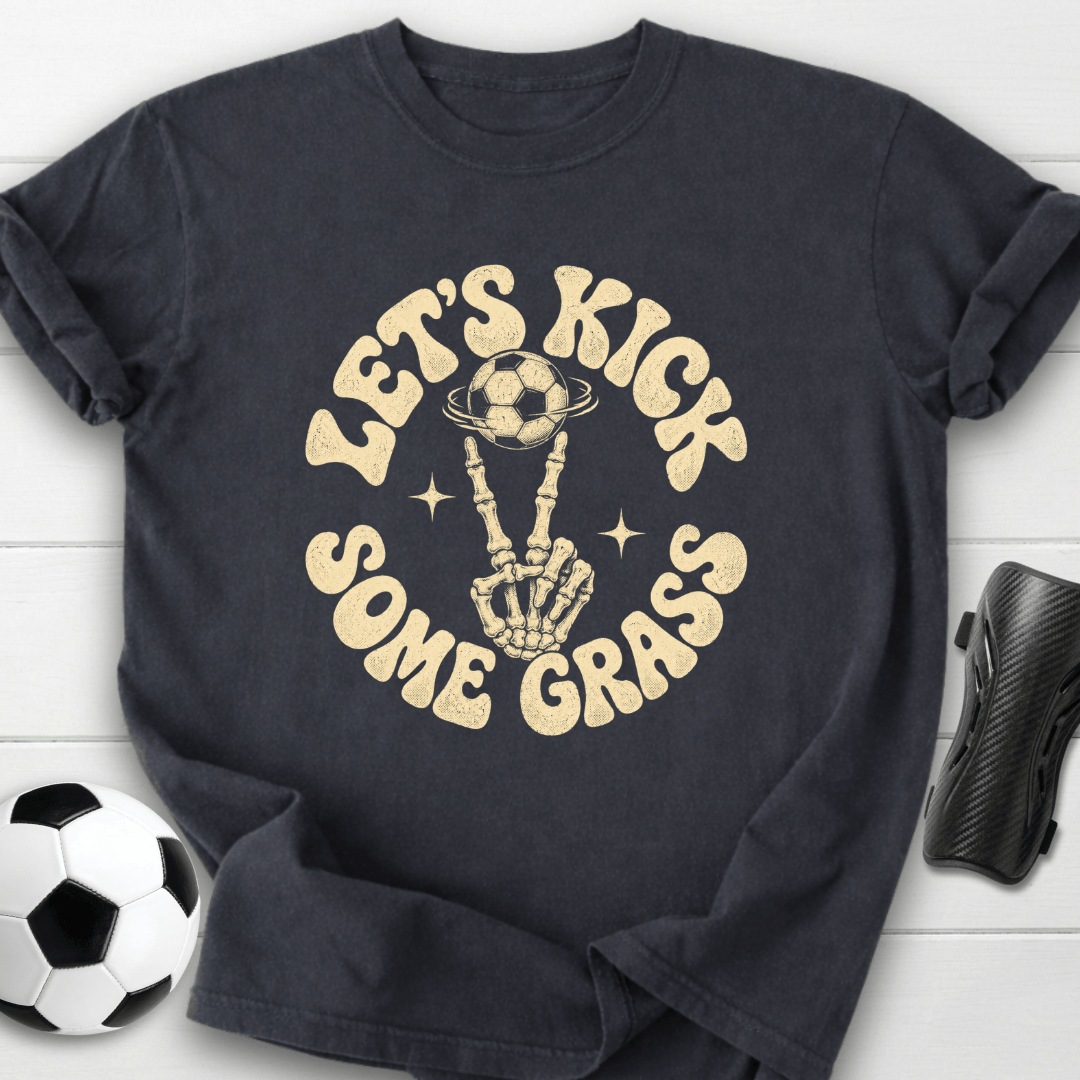 Let’s Kick Some Grass T-Shirt