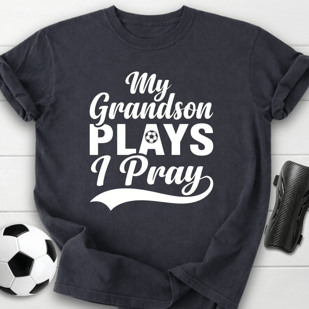 Grandson Plays I Pray T-Shirt