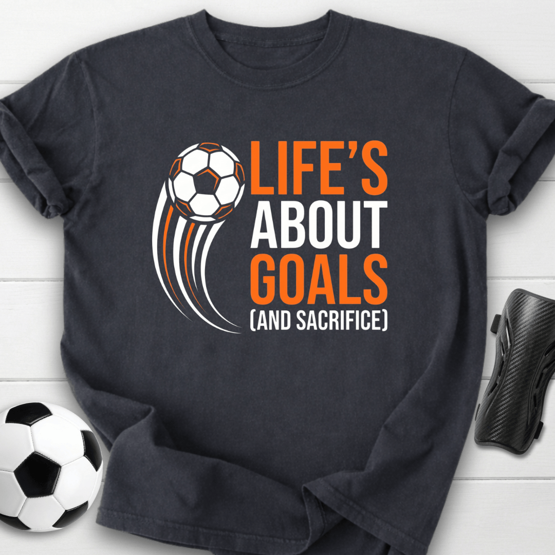 Life's About Goals T-Shirt