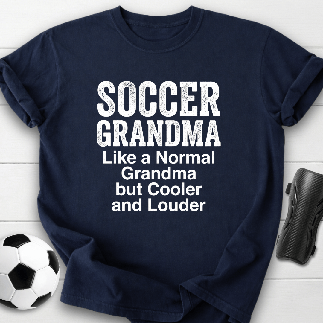 Soccer Grandma Cooler & Louder T-Shirt