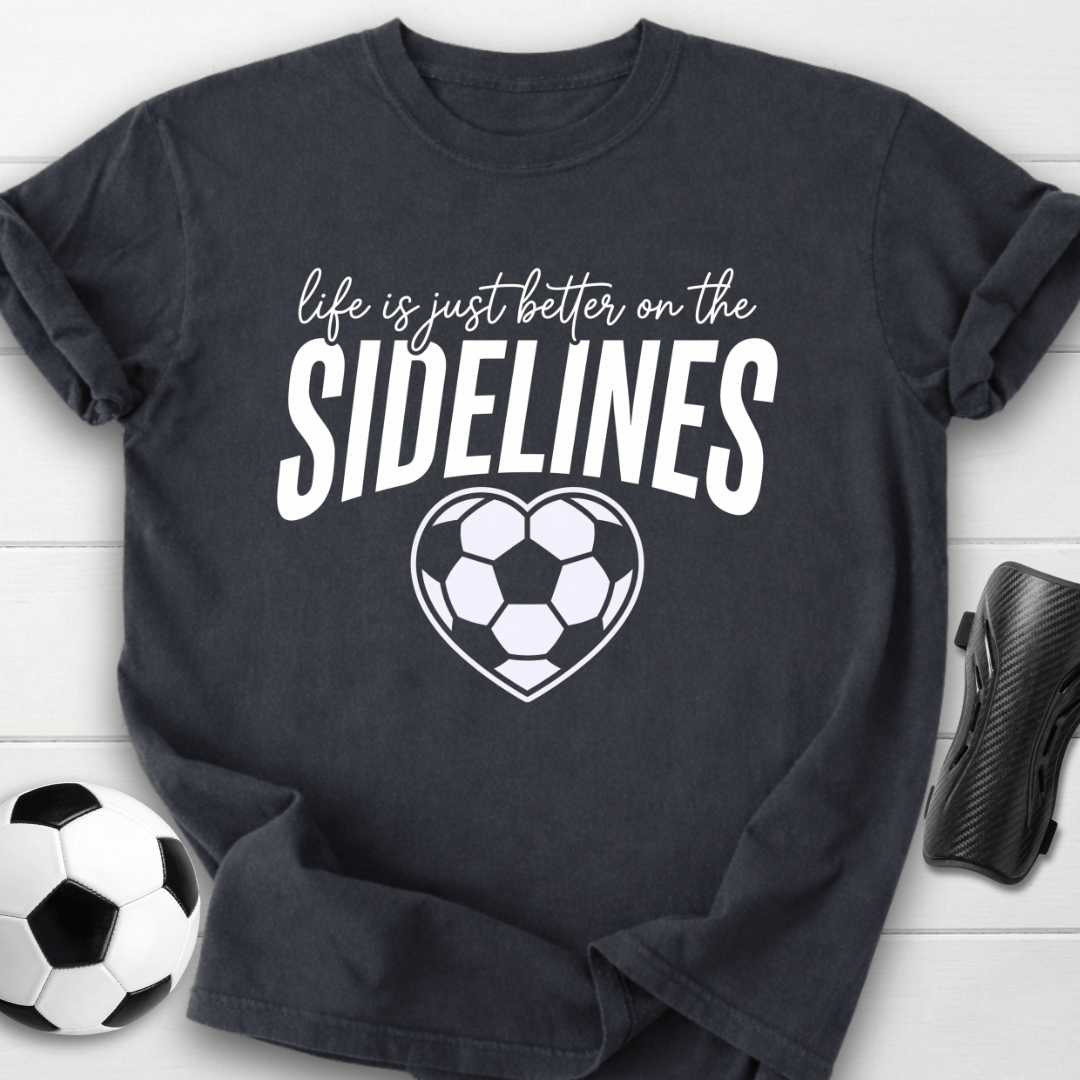 Better On Sidelines T-Shirt
