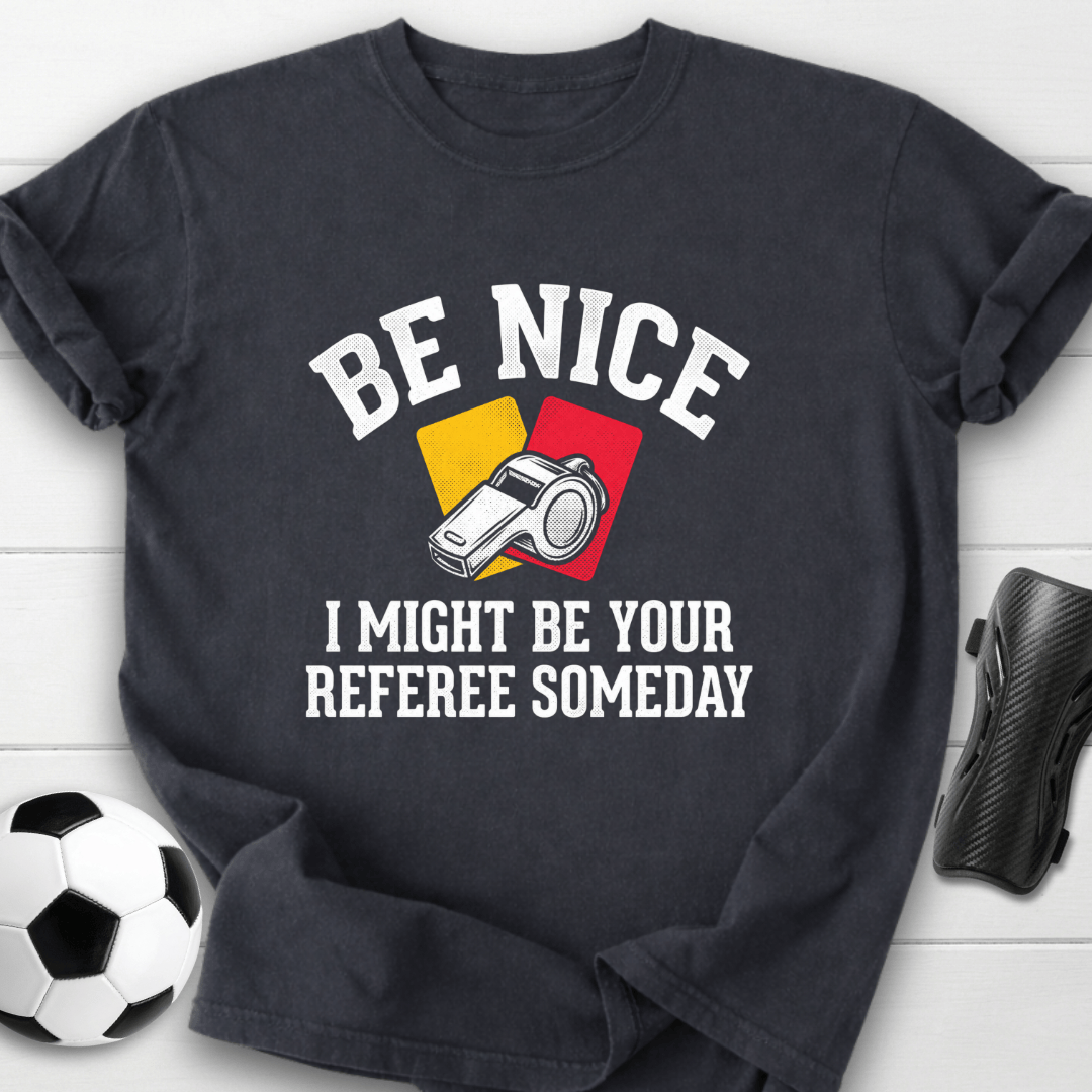 Be Nice Referee T-Shirt