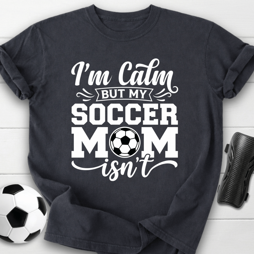 Calm Soccer Mom T-Shirt