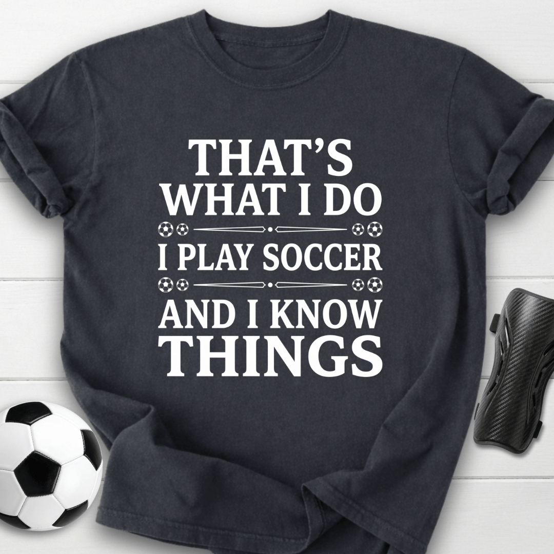 I Play Soccer T-Shirt