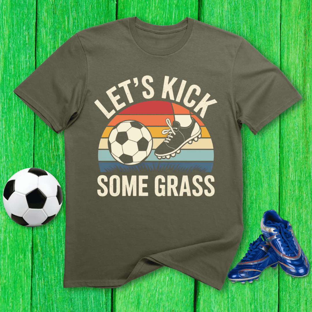 Let’s Kick Some Grass T-Shirt