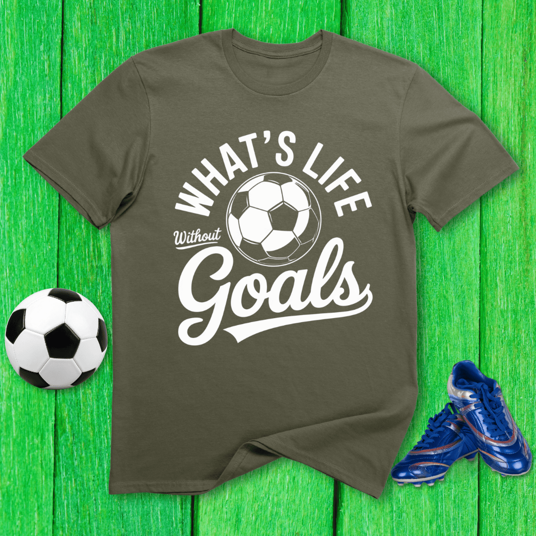 What’s Life Without Goals T-Shirt