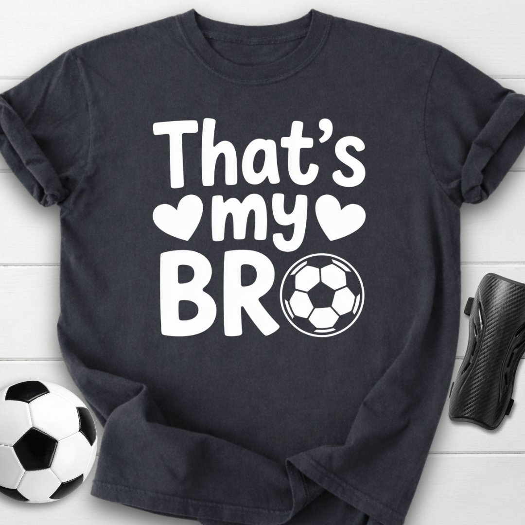 That’s My Soccer Bro T-Shirt