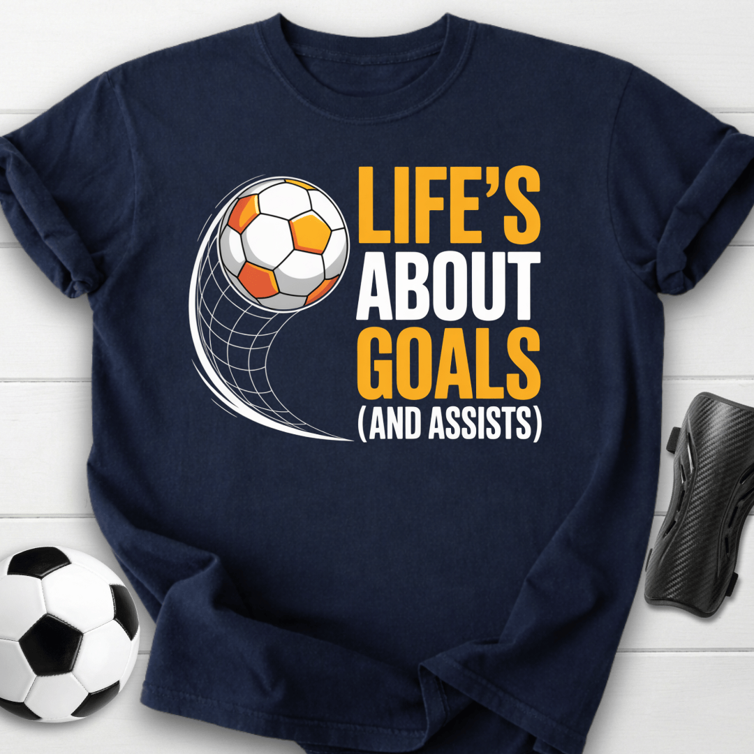 Life’s About Goals T-Shirt
