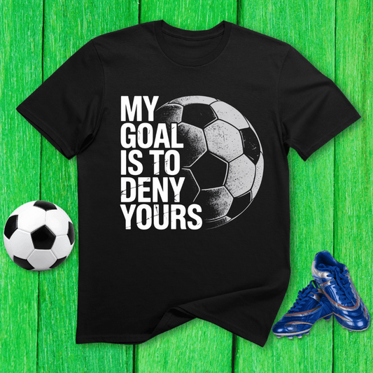 My Goal Is To Deny Yours T-Shirt