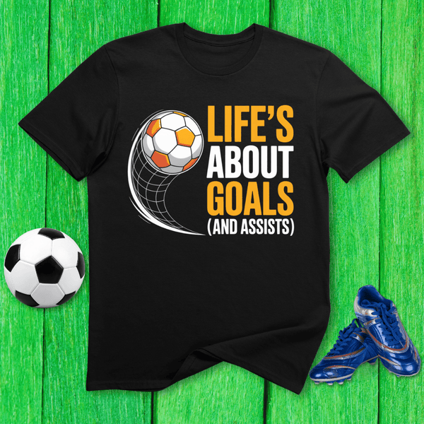 Life’s About Goals T-Shirt