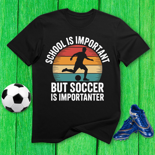 Soccer Is Importanter T-Shirt