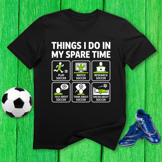Things I Do in My Spare Time Soccer T-Shirt