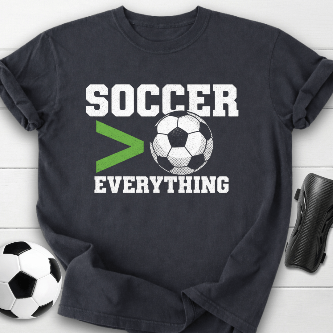 Soccer Over Everything T-Shirt
