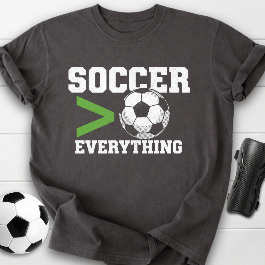 Soccer Over Everything T-Shirt