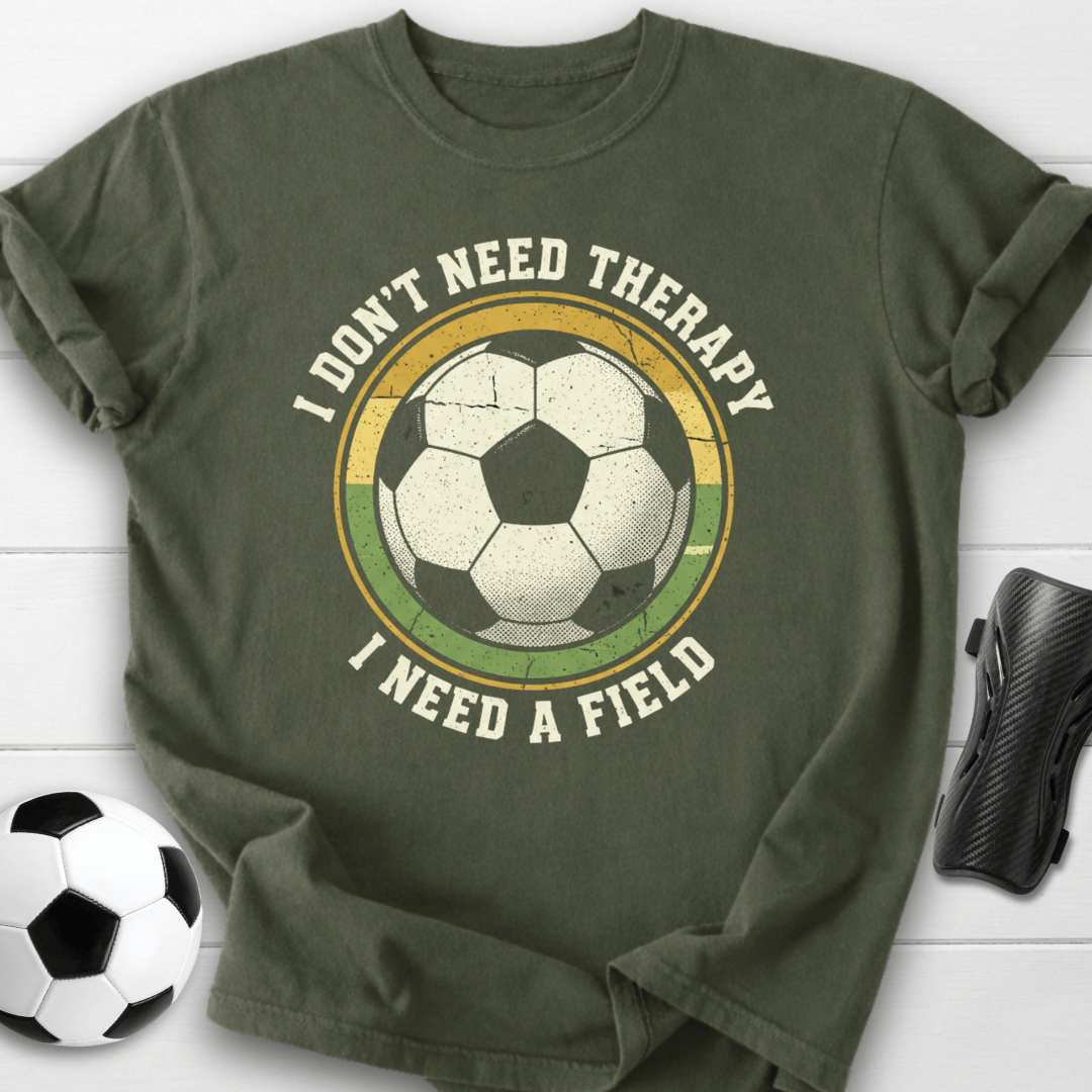 I Don’t Need Therapy I Need A Field T-Shirt