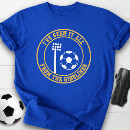 I’ve Seen It All From The Sidelines T-Shirt