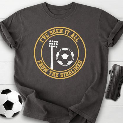 I’ve Seen It All From The Sidelines T-Shirt
