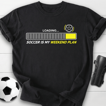 Soccer Is My Weekend Plan Loading T-Shirt