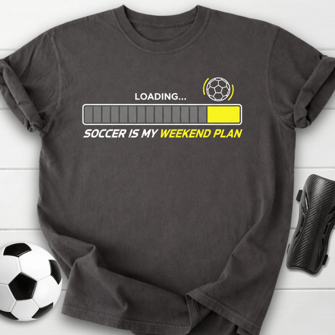 Soccer Is My Weekend Plan Loading T-Shirt