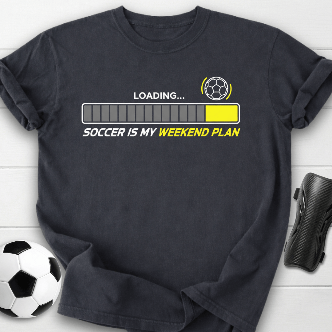 Soccer Is My Weekend Plan Loading T-Shirt