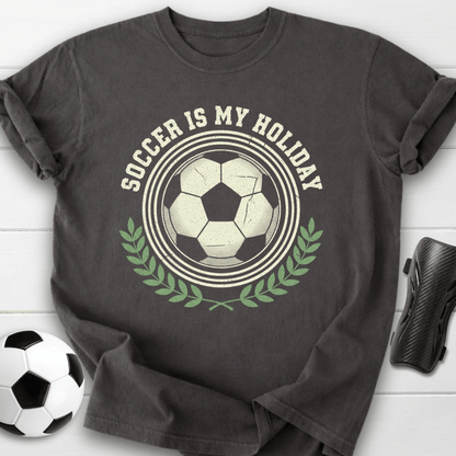 Soccer Is My Holiday T-Shirt