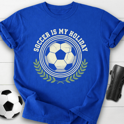 Soccer Is My Holiday T-Shirt