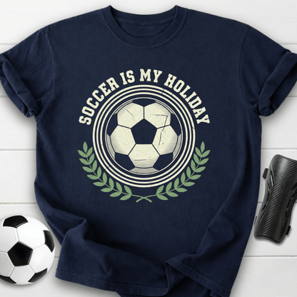 Soccer Is My Holiday T-Shirt