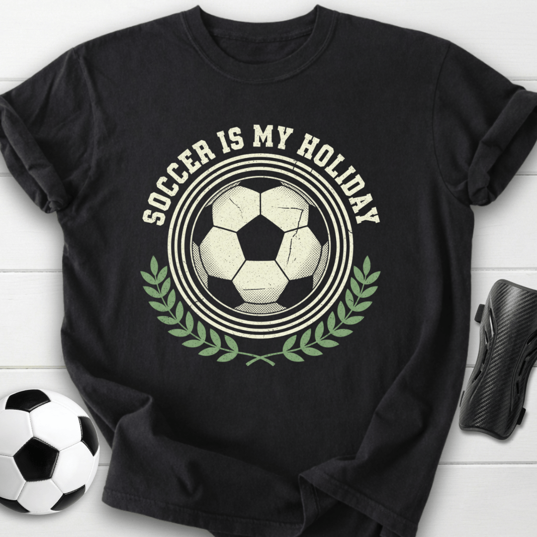 Soccer Is My Holiday T-Shirt