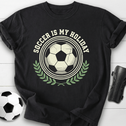 Soccer Is My Holiday T-Shirt