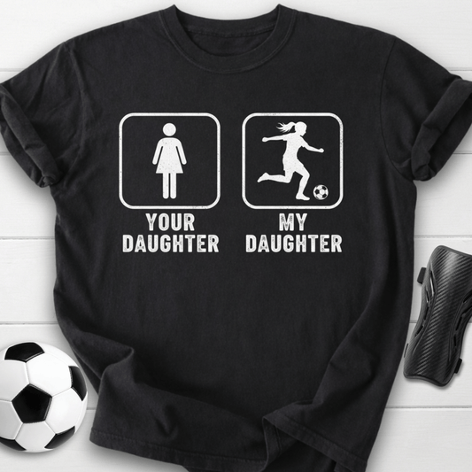 Your Daughter My Daughter T-Shirt