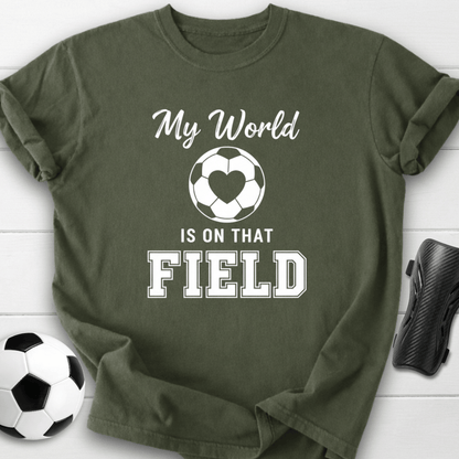 My World Is On That Field T-Shirt