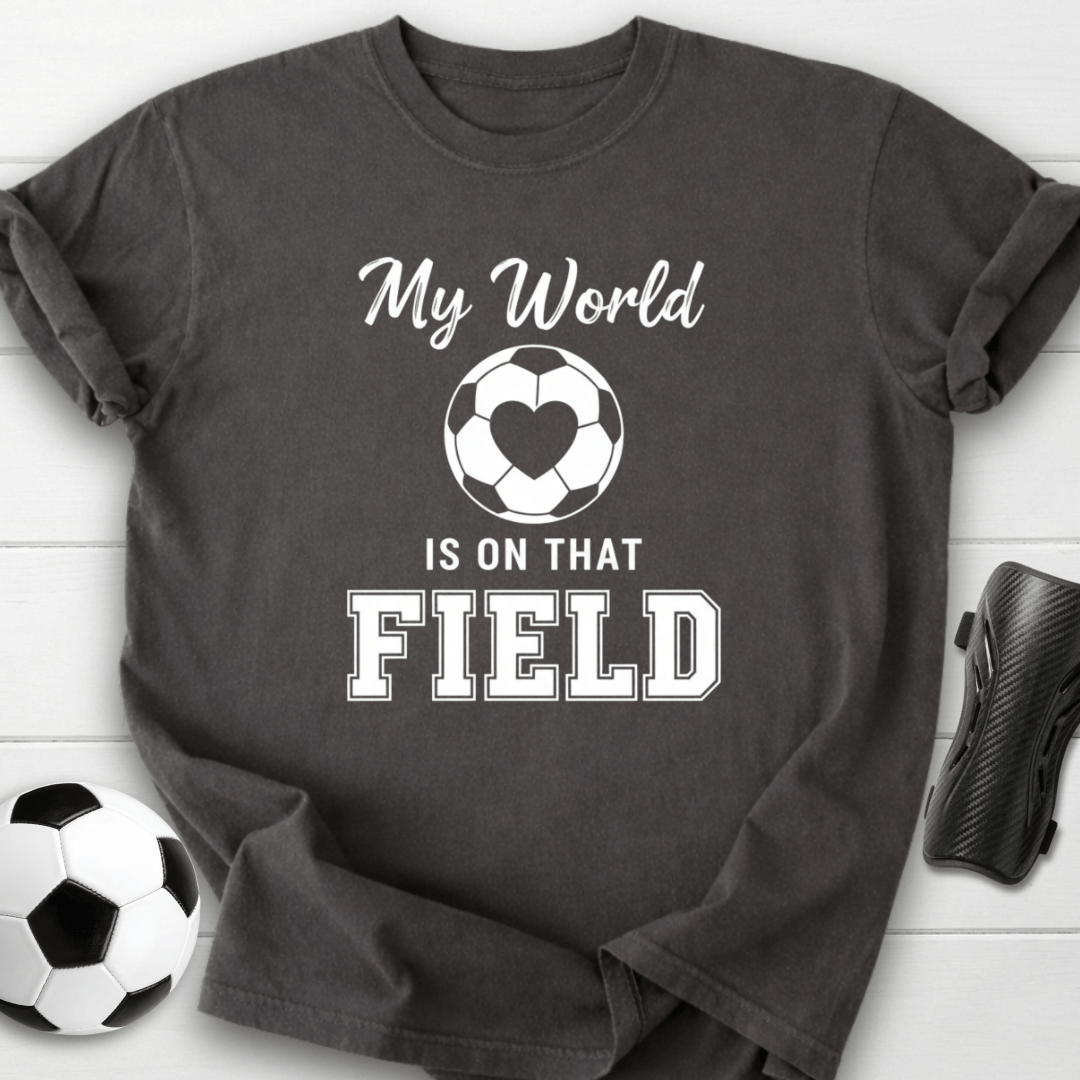 My World Is On That Field T-Shirt
