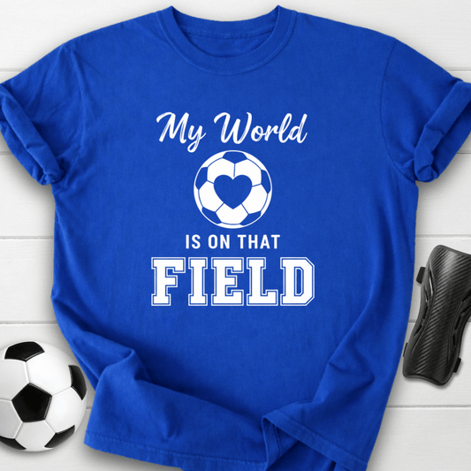 My World Is On That Field T-Shirt