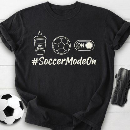 #SoccerModeOn T-Shirt