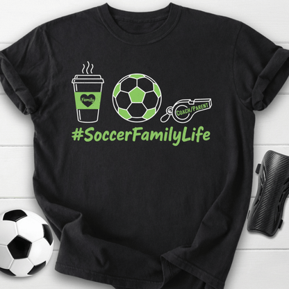 #SoccerFamilyLife T-Shirt