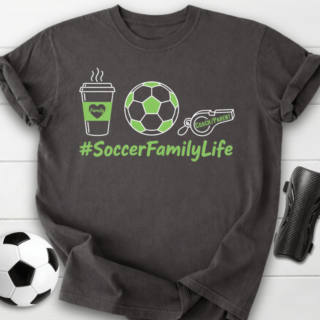 #SoccerFamilyLife T-Shirt